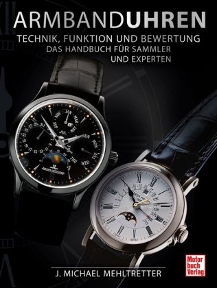 Armbanduhren - Technik, Funktion und Bewertung Motorbuch Verlag