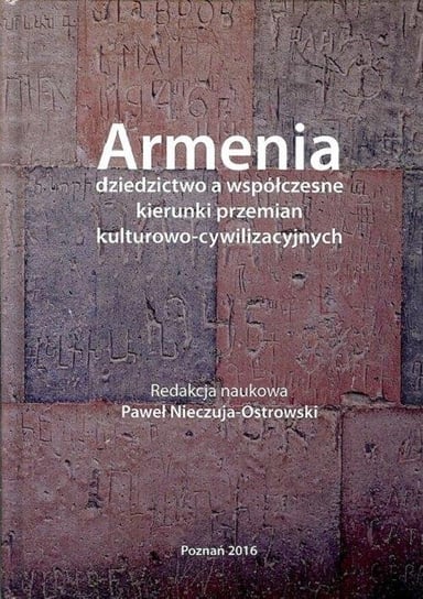 Armenia dziedzictwo a współczesne kierunki przemian kulturowo-cywilizacyjnych Opracowanie zbiorowe