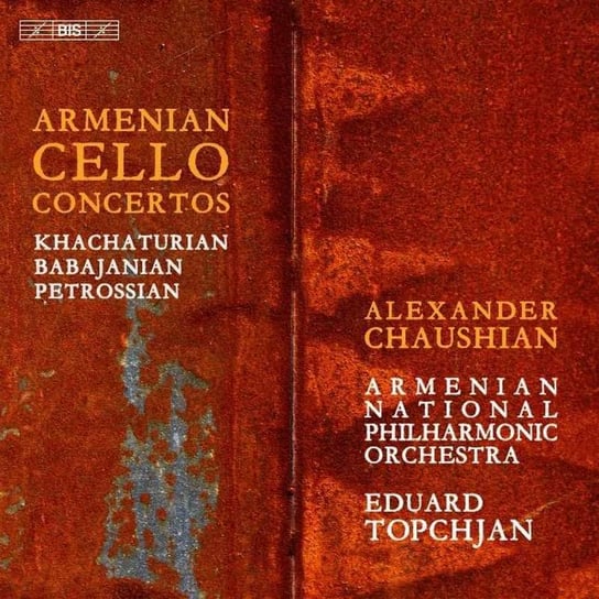 Armenian Cello Concertos - Past Meets Present Chaushian Alexander