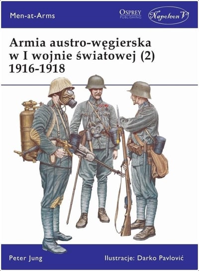 Armia austro-węgierska w I wojnie światowej. Tom 2 Jung Peter