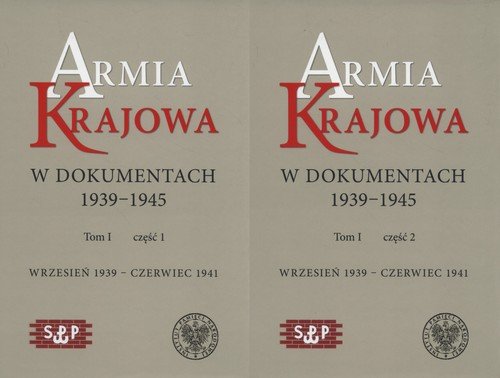 Armia Krajowa w dokumentach 1939-1945. Tom 1. Część 1 i 2 Opracowanie zbiorowe