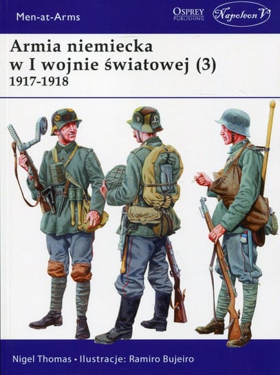 Armia niemiecka w I wojnie światowej (3). 1917-1918 Thomas Nigel