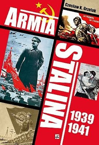 Armia Stalina 1939-1941 Grzelak Czesław