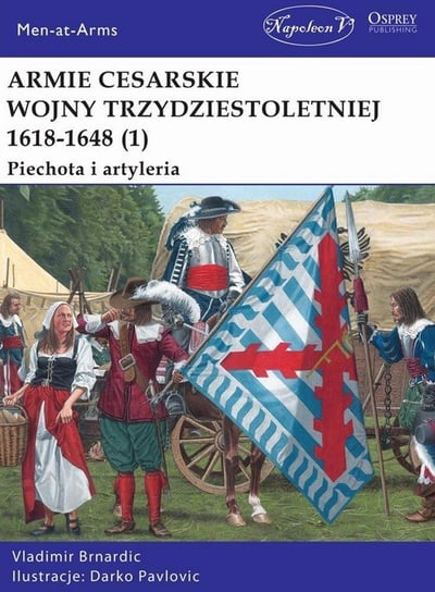 Armie cesarskie wojny trzydziestoletniej 1618-1648. Piechota i artyleria Brnardic Vladimir