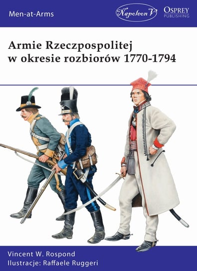 Armie Rzeczpospolitej w okresie rozbiorów 1770-1794 Rospond Vincent W.