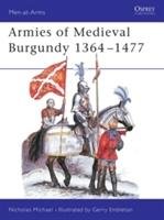 Armies of Medieval Burgundy, 1364-1477 Nicholas Michael