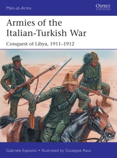 Armies of the Italian-Turkish War: Conquest of Libya, 1911-1912 ESPOSITO GABRIELE