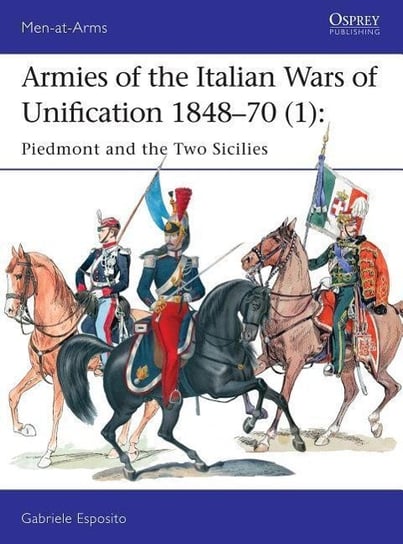 Armies of the Italian Wars of Unification 1848-70 1 Esposito Gabriele