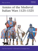 Armies of the Medieval Italian Wars 1125-1325 Esposito Gabriele