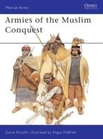 Armies of the Muslim Conquest Nicolle David