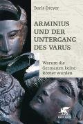 Arminius und der Untergang des Varus Dreyer Boris