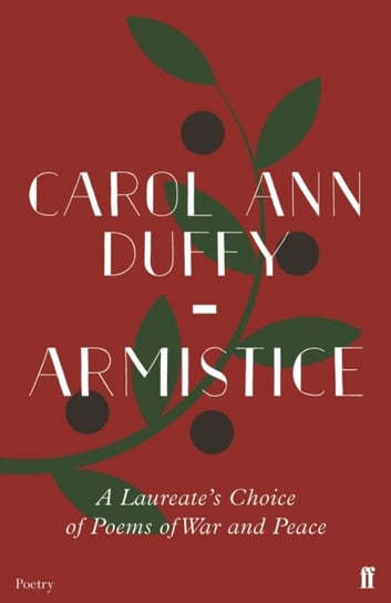 Armistice: A Laureates Choice of Poems of War and Peace Duffy Carol Ann