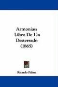 Armonias: Libro de Un Desterrado (1865) Palma Ricardo