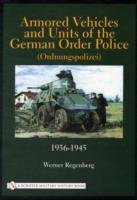 Armored Vehicles and Units of the German Order Police (Ordnungspolizei) 1936-1945 Regenberg Werner