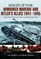 Armoured Warfare and Hitler's Allies 1941-1945 Tucker-Jones Anthony