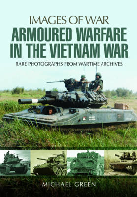 Armoured Warfare in the Vietnam War Green Michael
