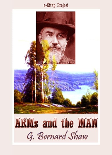 Arms and the Man G. Bernard Shaw