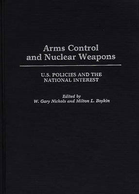 Arms Control and Nuclear Weapons. U.S. Policies and the National Interest ABC-Clio