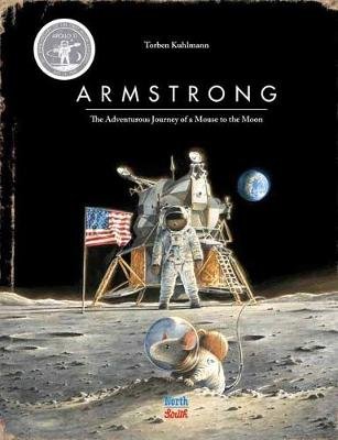 Armstrong: The Adventurous Journey of a Mouse to the Moon Kuhlmann Torben