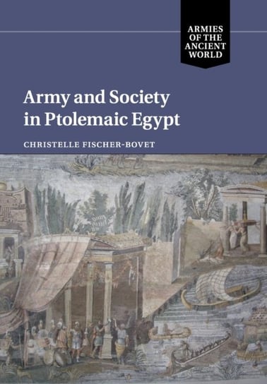 Army and Society in Ptolemaic Egypt Christelle Fischer-Bovet