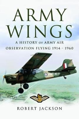 Army Wings: A History of Army Air Observation Flying, 1914-1960 Jackson Robert