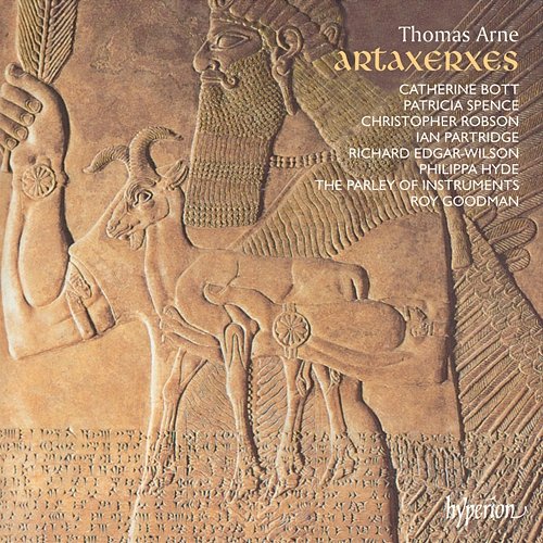 Arne: Artaxerxes (English Orpheus 33) Catherine Bott, Patricia Spence, Christopher Robson, Ian Partridge, Richard Edgar-Wilson, Philippa Hyde, The Parley of Instruments, Roy Goodman