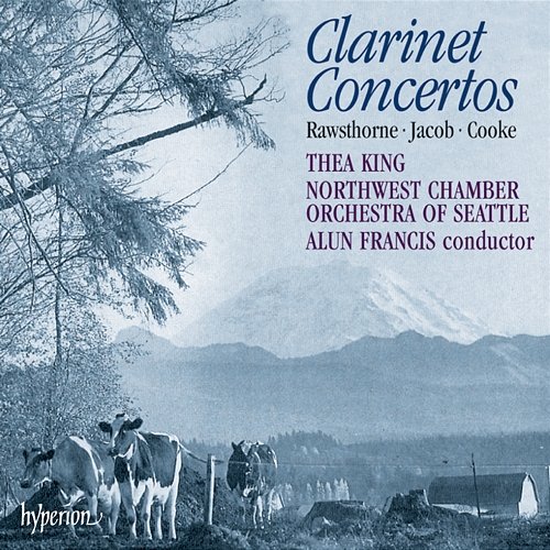 Arnold Cooke, Alan Rawsthorne & Gordon Jacob: Clarinet Concertos Northwest Chamber Orchestra, Thea King, Alun Francis