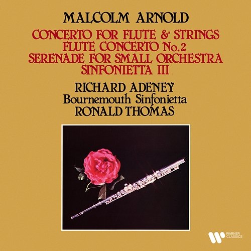 Arnold: Flute Concertos, Serenade & Sinfonietta No. 3 Richard Adeney, Bournemouth Sinfonietta & Ronald Thomas