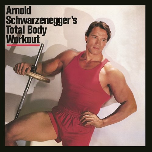 Arnold Schwarzenegger's Total Body Workout Various Artists