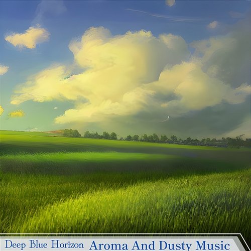 Aroma and Dusty Music Deep Blue Horizon