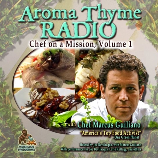 Aroma Thyme Radio with Chef Marcus Guiliano Bevilacqua Joe, Guiliano Marcus