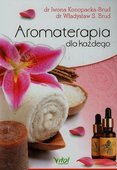 Aromaterapia dla każdego Konopacka-Brud Iwona, Brud Władysław S.
