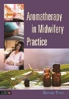 Aromatherapy in Midwifery Practice Tiran Denise