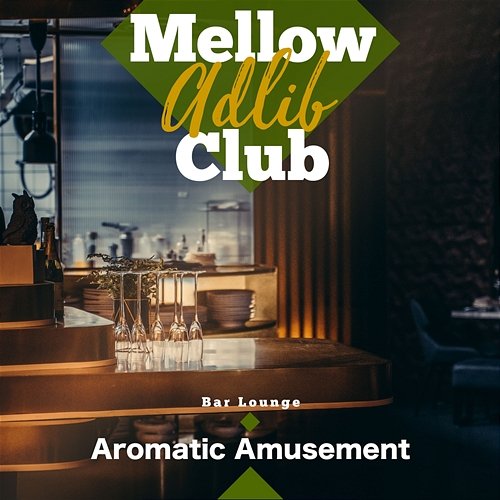 Aromatic Amusement Mellow Adlib Club