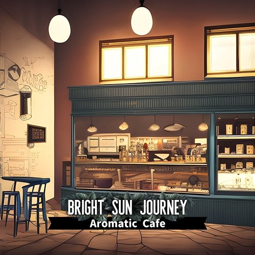 Aromatic Cafe Bright Sun Journey