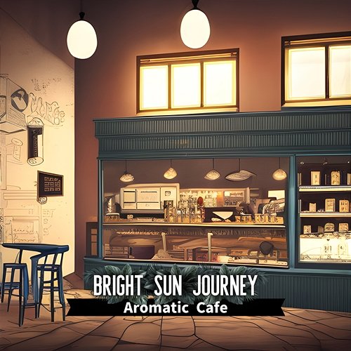 Aromatic Cafe Bright Sun Journey