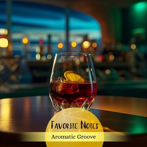 Aromatic Groove Favorite Notes