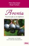 Aronia - Powerbiostoffe aus der Apfelbeere Neumayer Petra, Funfack Birgit