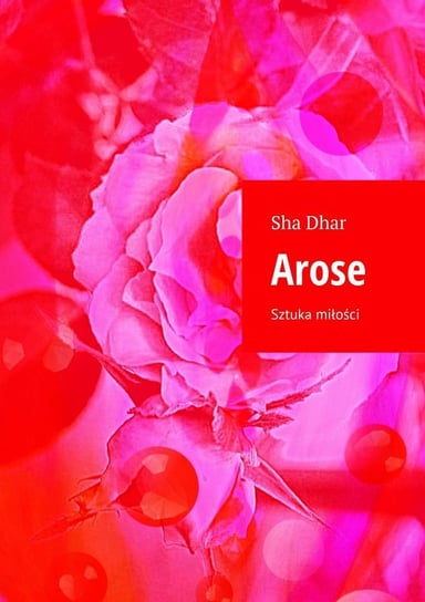 Arose. Sztuka miłości Dhar Sha