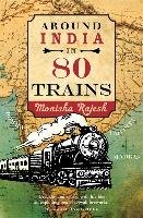 Around India in 80 Trains Rajesh Monisha