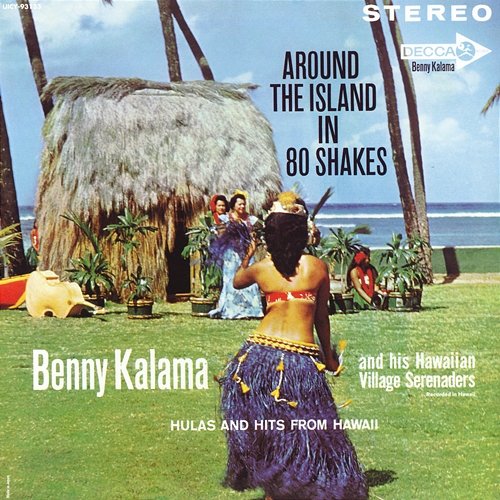 Around The Island In 80 Shakes Benny Kalama And His Hawaiian Village Serenaders