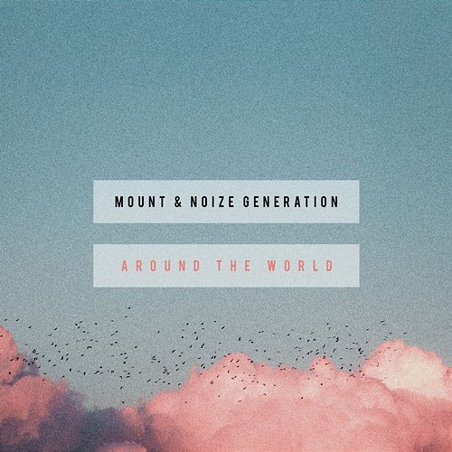 Around The World Mount, Noize Generation
