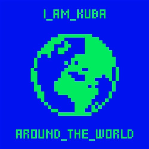 Around The World I AM KUBA