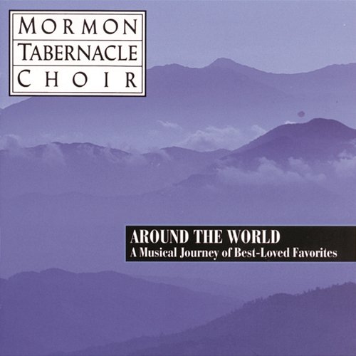 Around the World - Best Loved Favorites The Mormon Tabernacle Choir
