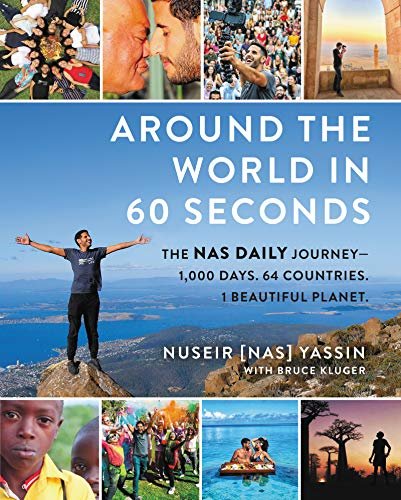 Around the World in 60 Seconds. The Nas Daily Journey-1,000 Days. 64 Countries. 1 Beautiful Planet Nuseir Yassin, Bruce Kluger