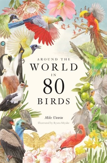 Around the World in 80 Birds Unwin Mike