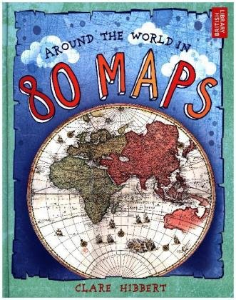 Around the World in 80 Maps Hibbert Clare