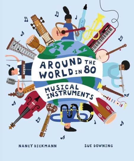 Around the World in 80 Musical Instruments Dickmann Nancy
