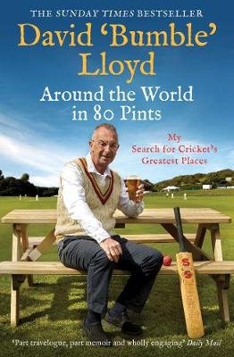 Around the World in 80 Pints: My Search for Cricket's Greatest Places Lloyd David