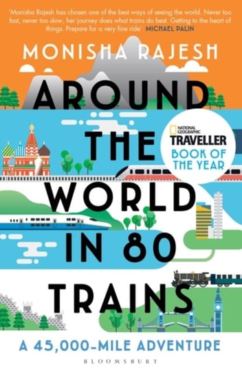 Around the World in 80 Trains: A 45,000-Mile Adventure Rajesh Monisha